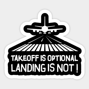 Takeoff is optional. Landing is not ! Sticker